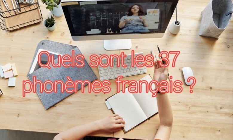 Quels sont les 37 phonèmes français ?